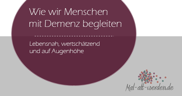 Wie Wir Menschen Mit Demenz Begleiten. Lebensnah, Wertschätzend Und Auf ...