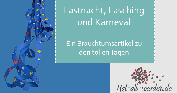 Fastnacht, Fasching Und Karneval. Ein Brauchtumsartikel Zu Den Tollen Tagen