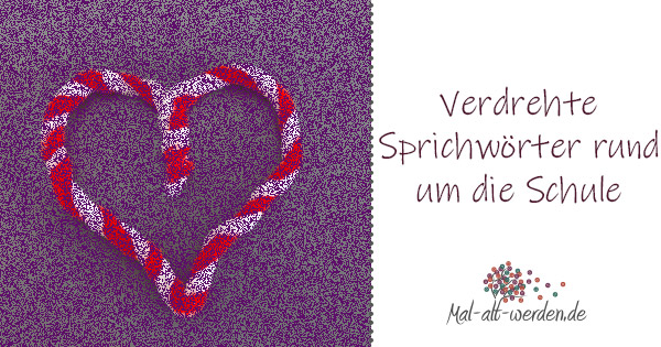 Kostenlos ausdrucken: Verdrehte Sprichwörter rund um die Schule
