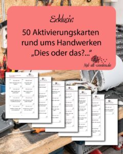 Exklusiv: 50 Aktivierungskarten rund ums Handwerken „Dies oder das?…“