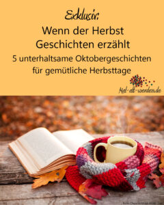 Exklusiv: Wenn der Herbst Geschichten erzählt – 5 unterhaltsame Oktobergeschichten für gemütliche Herbsttage