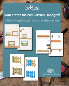 Exklusiv: Vom ersten bis zum letzten Handgriff – 3 Reihenfolgeübungen rund ums Handwerken