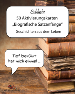 Exklusiv: 50 Aktivierungskarten “Biografische Satzanfänge” – Geschichten aus dem Leben